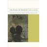 On Pain of Speech: Fantasies of the First Order and the Literary Rant Volume 1