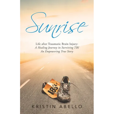 Sunrise: Life After Traumatic Brain Injury: a Healing Journey in Surviving Tbi, an Empowering True Story