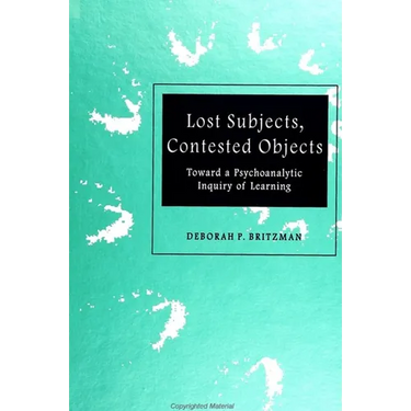 Lost Subjects, Contested Objects: Toward a Psychoanalytic Inquiry of Learning