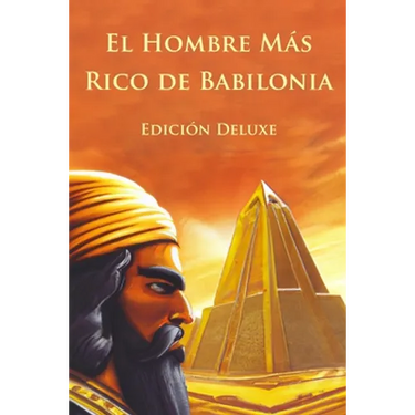 El Hombre Más Rico de Babilonia Edición Deluxe (Ilustrado)