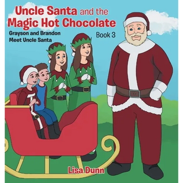 Uncle Santa and the Magic Hot Chocolate: Grayson and Brandon Meet Uncle Santa