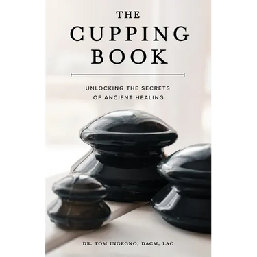 The Cupping Book: Unlocking the Secrets of Ancient Healing