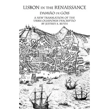 Lisbon in the Renaissance: A New Translation of the Urbis Olisiponis Description