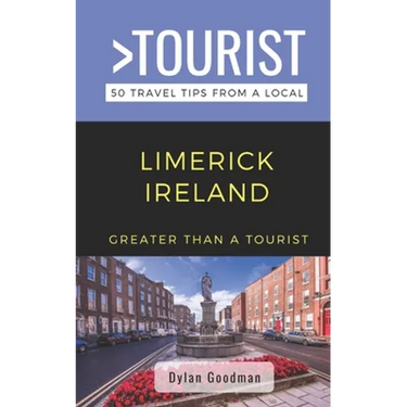 Greater Than a Tourist-Limerick Ireland: 50 Travel Tips from a Local