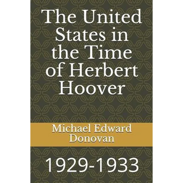 The United States in the Time of Herbert Hoover: 1929-1933