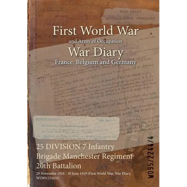 25 DIVISION 7 Infantry Brigade Manchester Regiment 20th Battalion: 29 November 1916 - 30 June 1919 (First World War, War Diary, WO95/2244/4)