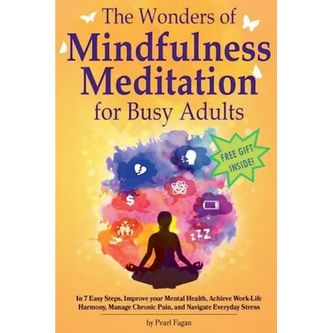 The Wonders of Mindfulness Meditation for Busy Adults