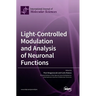 Light-Controlled Modulation and Analysis of Neuronal Functions