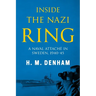 Inside the Nazi Ring: A Naval Attaché in Sweden, 1940-1945