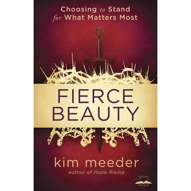 Fierce Beauty: Choosing to Stand for What Matters Most
