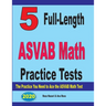 5 Full-Length ASVAB Math Practice Tests: The Practice You Need to Ace the ASVAB Math Test