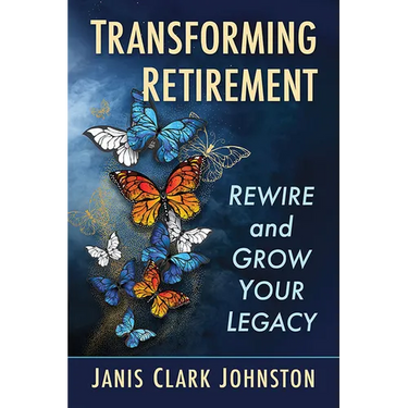 Transforming Retirement: Rewire and Grow Your Legacy