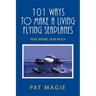 101 Ways to Make a Living Flying Seaplanes: How, Where, How Much