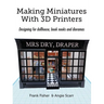 Making Miniatures With 3D Printers: Designing for dollhouse, book nooks and dioramas