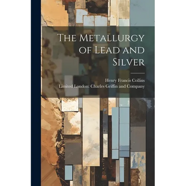 The Metallurgy of Lead and Silver