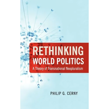Rethinking World Politics: A Theory of Transnational Neopluralism