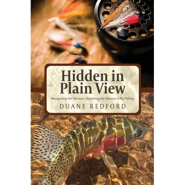 Hidden in Plain View: Recognizing the Obvious-Exploiting the Obscure in Fly Fishing