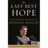 The Last Best Hope: The Greatest Speeches of Ronald Reagan