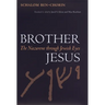 Brother Jesus: The Nazarene Through Jewish Eyes