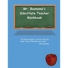 Mr. Boomsma's Substitute Teacher Workbook