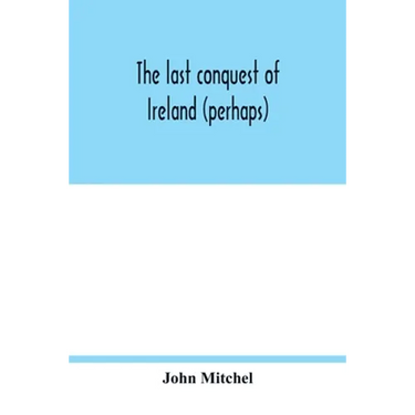 The last conquest of Ireland (perhaps)