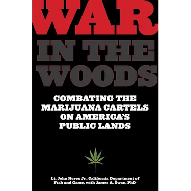 War in the Woods: Combating The Marijuana Cartels On America's Public Lands