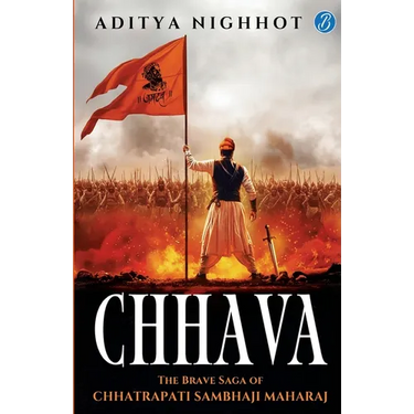 Chhava: The Brave Saga of Chhatrapati Sambhaji Maharaj The Marathas Fight for Swarajya against the Mughal Emperor Aurangzeb