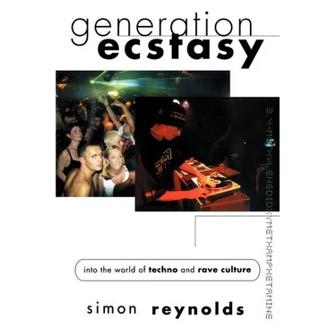 Generation Ecstasy: Into the World of Techno and Rave Culture