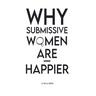 Why Submissive Women Are Happier
