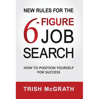New Rules for the 6-Figure Job Search: How to Position Yourself for Success