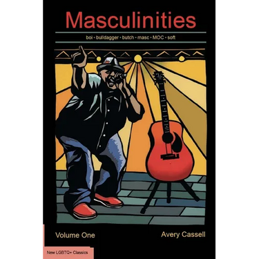 Masculinities: boi - bulldagger - butch - masc - MOC - soft butch - stud - tomboy - transmasc