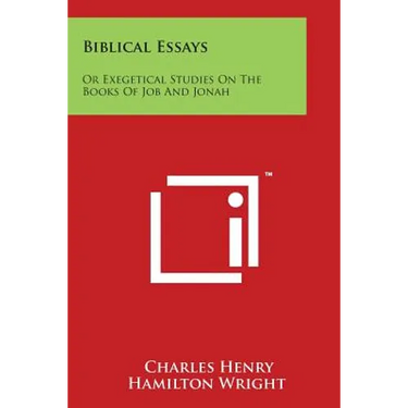 Biblical Essays: Or Exegetical Studies on the Books of Job and Jonah