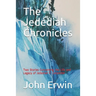 The Jedediah Chronicles: Two Stories Concerning the Life and Legacy of Jedediah P. Carpenter