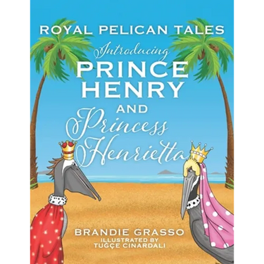 Royal Pelican Tales: Introducing Prince Henry and Princess Henrietta