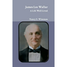 James Lee Wallar: A Life Well Lived