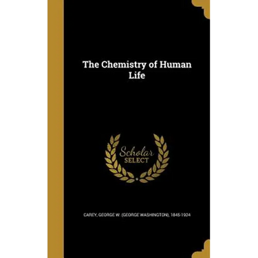 The Chemistry of Human Life