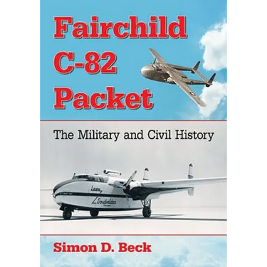 Fairchild C-82 Packet: The Military and Civil History