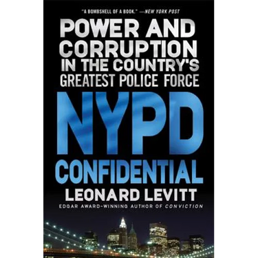 NYPD Confidential: Power and Corruption in the Country's Greatest Police Force