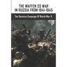 The Waffen SS War In Russia From 1941-1945: The Decisive Campaign Of World War II.
