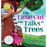 The Little Girl Who Talks to Trees
