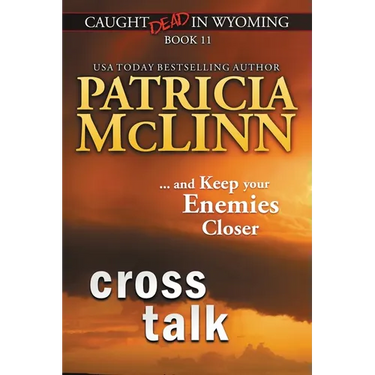 Cross Talk (Caught Dead in Wyoming, Book 11)