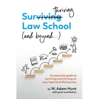 Surthriving Law School (and beyond...): An essential guide to surviving and thriving on your legal (and life) journey