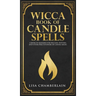 Wicca Book of Candle Spells: A Beginner's Book of Shadows for Wiccans, Witches, and Other Practitioners of Candle Magic