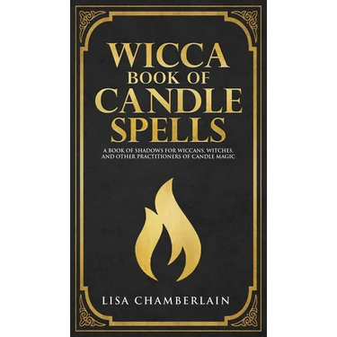 Wicca Book of Candle Spells: A Beginner's Book of Shadows for Wiccans, Witches, and Other Practitioners of Candle Magic