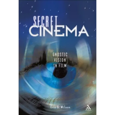 Secret Cinema: Gnostic Vision in Film