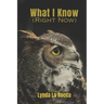 What I Know (Right Now)
