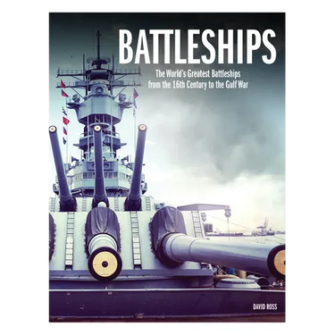 Battleships: The World's Greatest Battleships from the 16th Century to the Gulf War