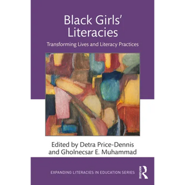 Black Girls' Literacies: Transforming Lives and Literacy Practices