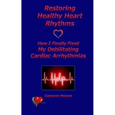 Restoring Healthy Heart Rhythms: How I Finally Fixed My Debilitating Cardiac Arrhythmias