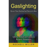 Gaslighting: Recover From Emotional and Narcissistic Abuse (Effective Methods and Exercises to Recognize Manipulative)